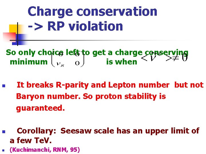 Charge conservation -> RP violation So only choice left to get a charge conserving