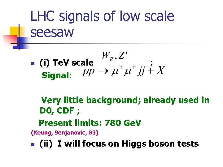 LHC signals of low scale seesaw n (i) Te. V scale Signal: : Very