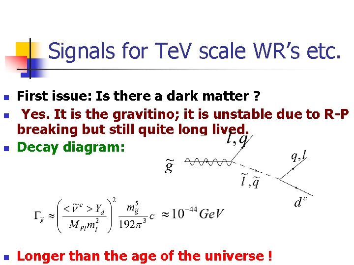 Signals for Te. V scale WR’s etc. n First issue: Is there a dark
