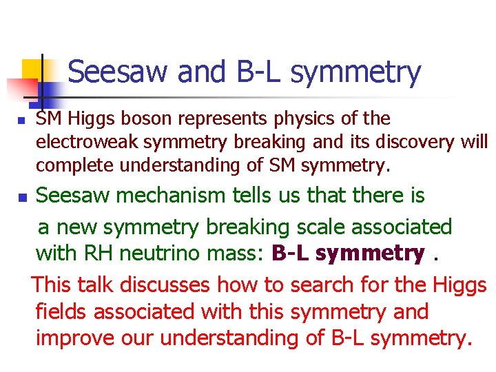 Seesaw and B-L symmetry n n SM Higgs boson represents physics of the electroweak