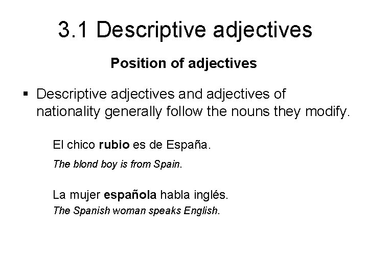 3. 1 Descriptive adjectives Position of adjectives § Descriptive adjectives and adjectives of nationality