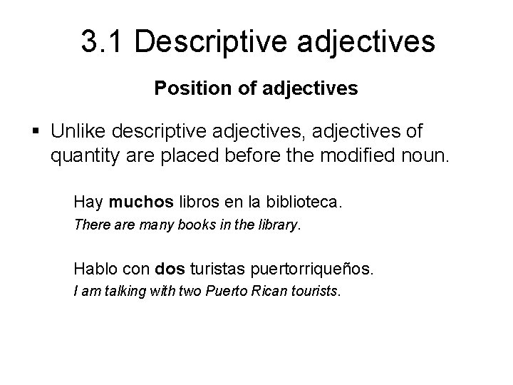 3. 1 Descriptive adjectives Position of adjectives § Unlike descriptive adjectives, adjectives of quantity