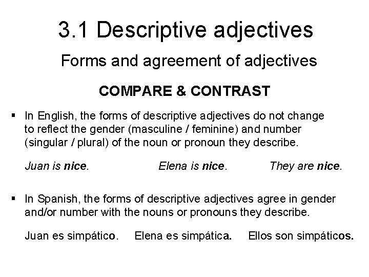 3. 1 Descriptive adjectives Forms and agreement of adjectives COMPARE & CONTRAST § In