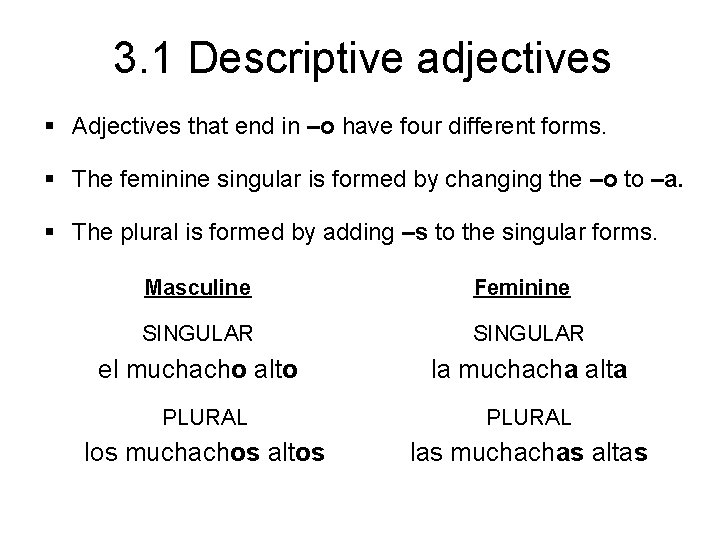 3. 1 Descriptive adjectives § Adjectives that end in –o have four different forms.