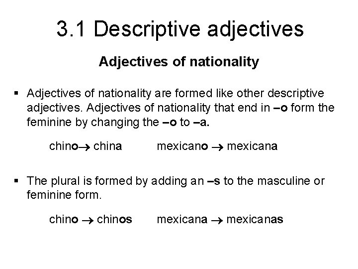 3. 1 Descriptive adjectives Adjectives of nationality § Adjectives of nationality are formed like