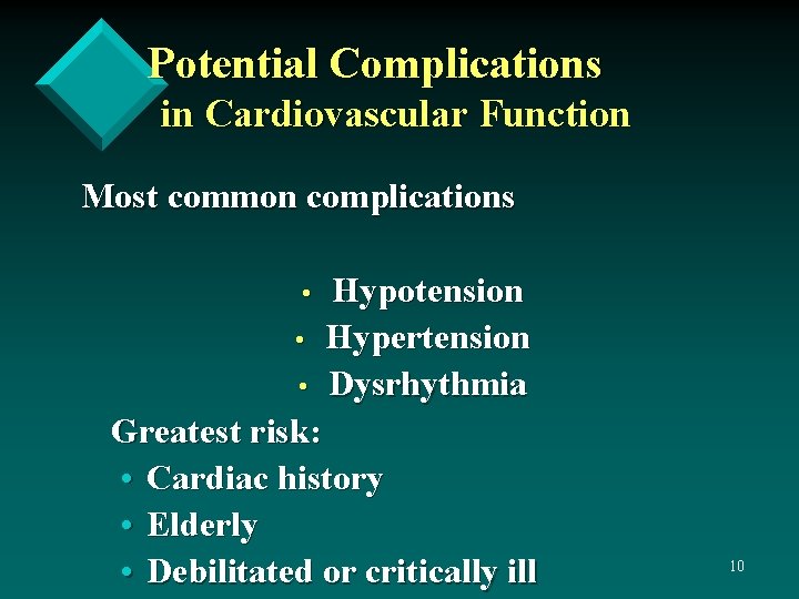 Potential Complications in Cardiovascular Function Most common complications • • • Hypotension Hypertension Dysrhythmia