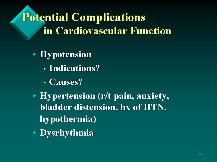 Potential Complications in Cardiovascular Function • Hypotension • Indications? • Causes? • Hypertension (r/t