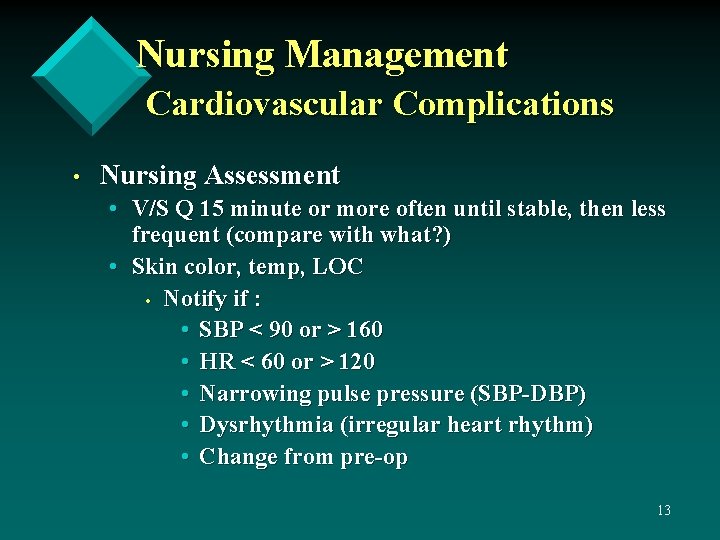 Nursing Management Cardiovascular Complications • Nursing Assessment • V/S Q 15 minute or more