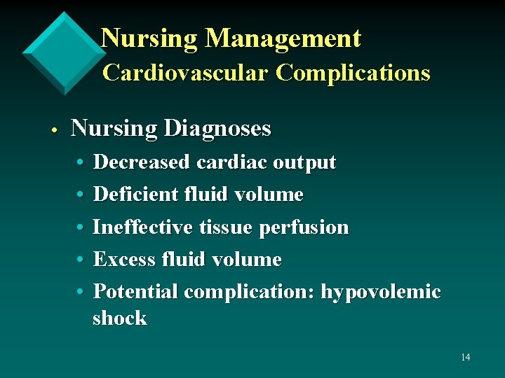 Nursing Management Cardiovascular Complications • Nursing Diagnoses • • • Decreased cardiac output Deficient