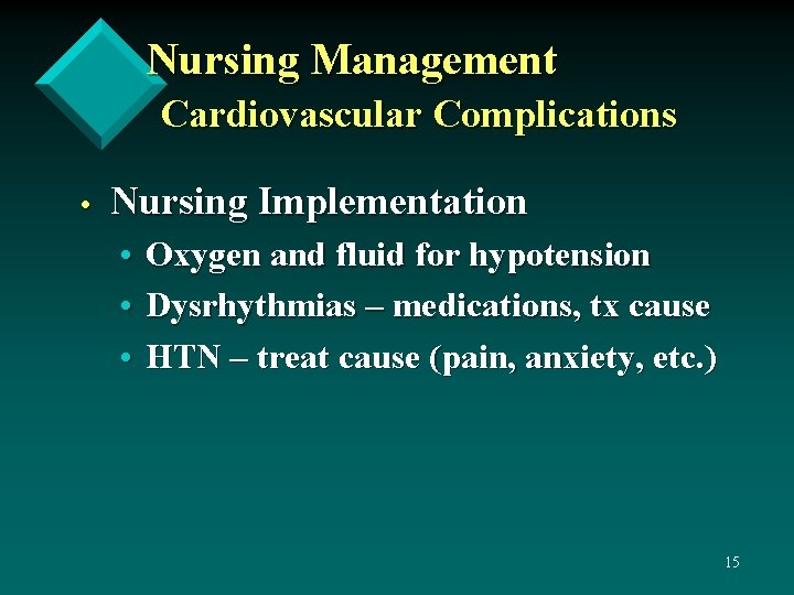 Nursing Management Cardiovascular Complications • Nursing Implementation • • • Oxygen and fluid for