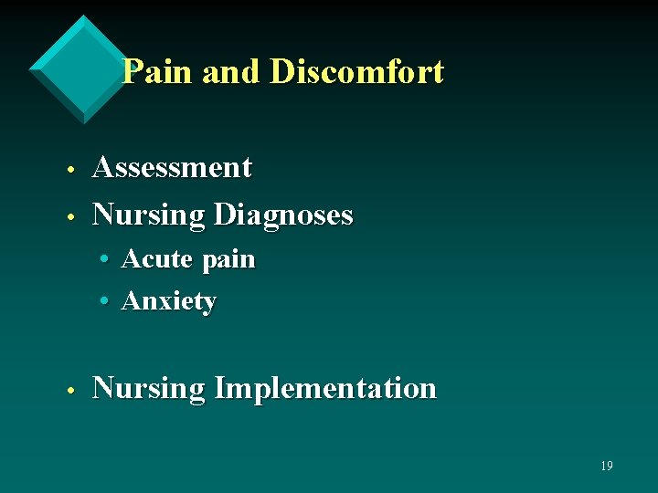 Pain and Discomfort • • Assessment Nursing Diagnoses • Acute pain • Anxiety •