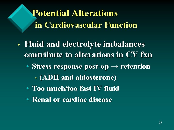 Potential Alterations in Cardiovascular Function • Fluid and electrolyte imbalances contribute to alterations in