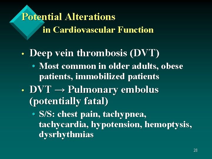 Potential Alterations in Cardiovascular Function • Deep vein thrombosis (DVT) • Most common in