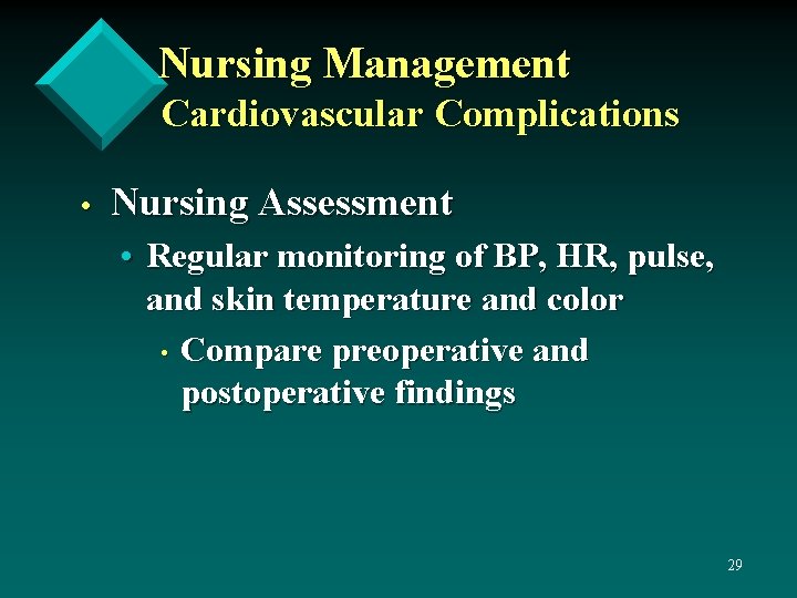 Nursing Management Cardiovascular Complications • Nursing Assessment • Regular monitoring of BP, HR, pulse,
