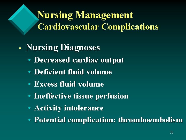 Nursing Management Cardiovascular Complications • Nursing Diagnoses • • • Decreased cardiac output Deficient