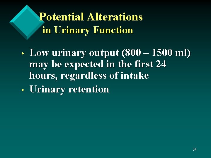 Potential Alterations in Urinary Function • • Low urinary output (800 – 1500 ml)