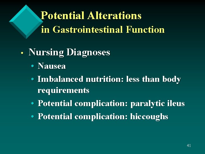 Potential Alterations in Gastrointestinal Function • Nursing Diagnoses • Nausea • Imbalanced nutrition: less