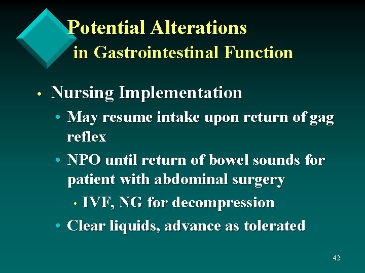 Potential Alterations in Gastrointestinal Function • Nursing Implementation • May resume intake upon return