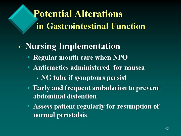 Potential Alterations in Gastrointestinal Function • Nursing Implementation • Regular mouth care when NPO