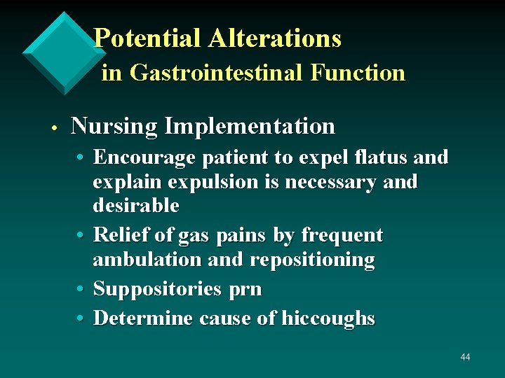 Potential Alterations in Gastrointestinal Function • Nursing Implementation • Encourage patient to expel flatus