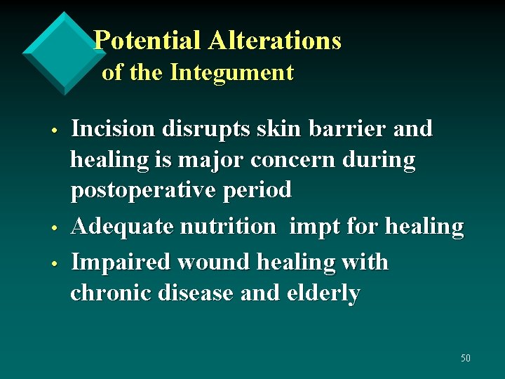 Potential Alterations of the Integument • • • Incision disrupts skin barrier and healing