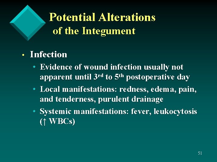 Potential Alterations of the Integument • Infection • Evidence of wound infection usually not