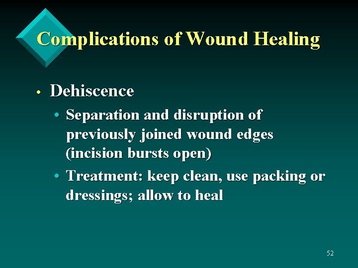 Complications of Wound Healing • Dehiscence • Separation and disruption of previously joined wound