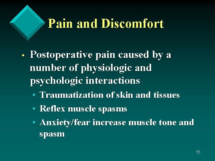 Pain and Discomfort • Postoperative pain caused by a number of physiologic and psychologic