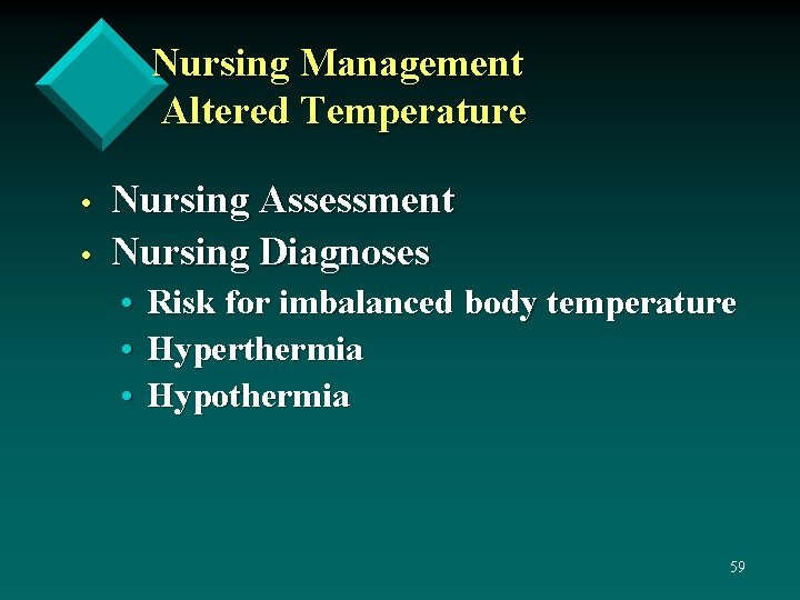 Nursing Management Altered Temperature • • Nursing Assessment Nursing Diagnoses • • • Risk