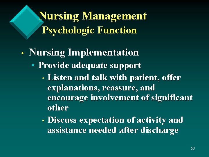 Nursing Management Psychologic Function • Nursing Implementation • Provide adequate support • Listen and