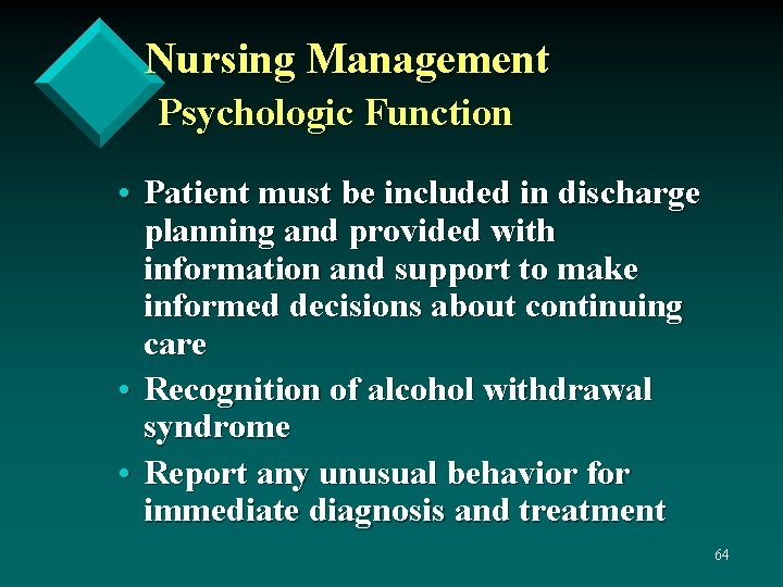 Nursing Management Psychologic Function • Patient must be included in discharge planning and provided