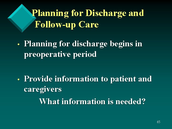 Planning for Discharge and Follow-up Care • Planning for discharge begins in preoperative period