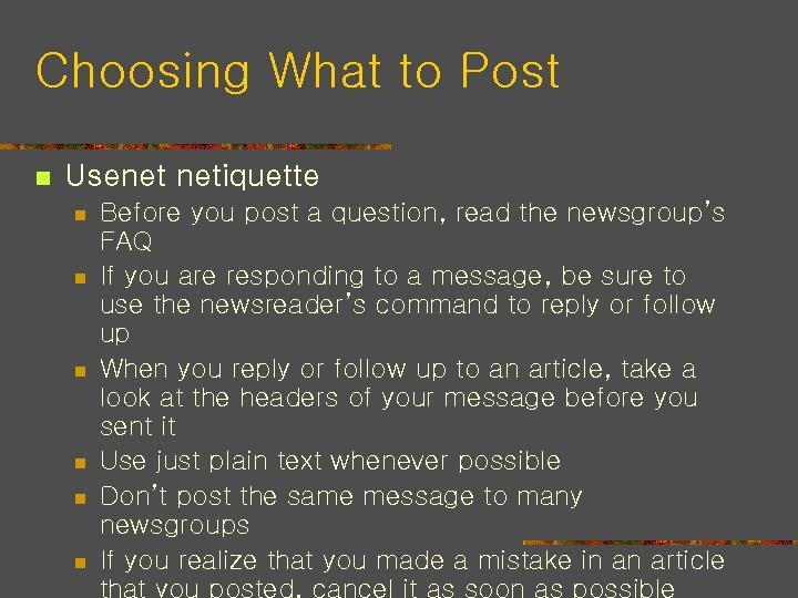 Choosing What to Post n Usenet netiquette n n n Before you post a