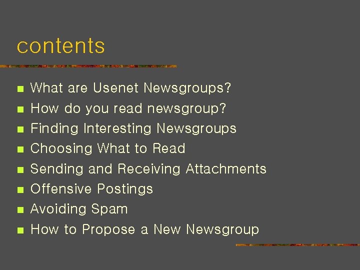 contents n n n n What are Usenet Newsgroups? How do you read newsgroup?