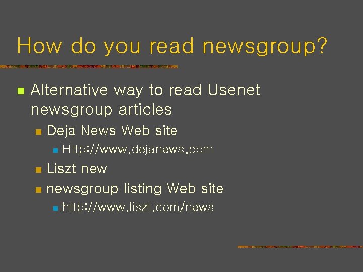 How do you read newsgroup? n Alternative way to read Usenet newsgroup articles n