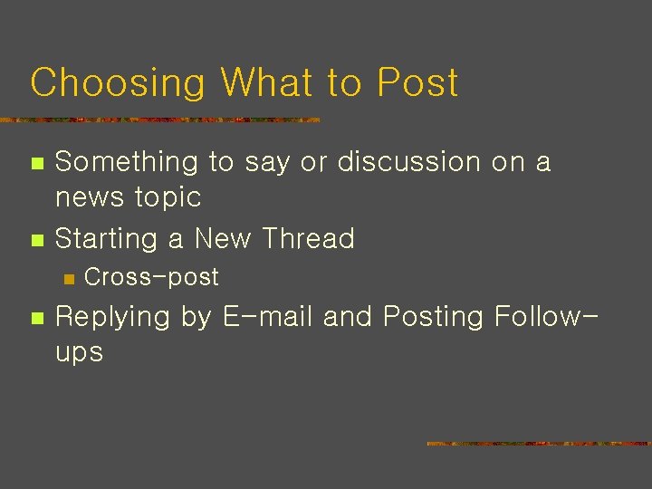 Choosing What to Post n n Something to say or discussion on a news