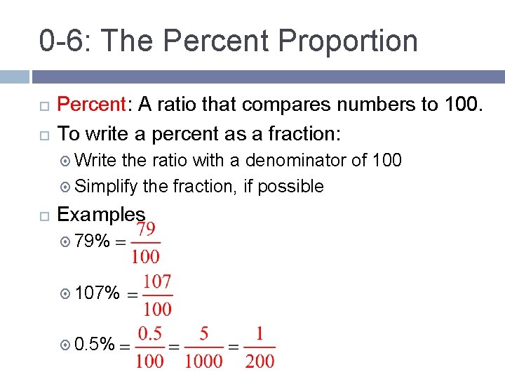 0 -6: The Percent Proportion Percent: A ratio that compares numbers to 100. To