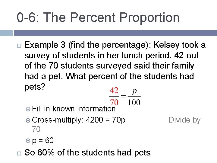 0 -6: The Percent Proportion Example 3 (find the percentage): Kelsey took a survey