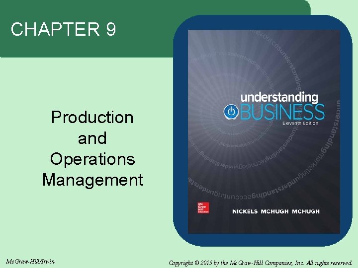 CHAPTER 9 Production and Operations Management Mc. Graw-Hill/Irwin Copyright © 2015 by the Mc.