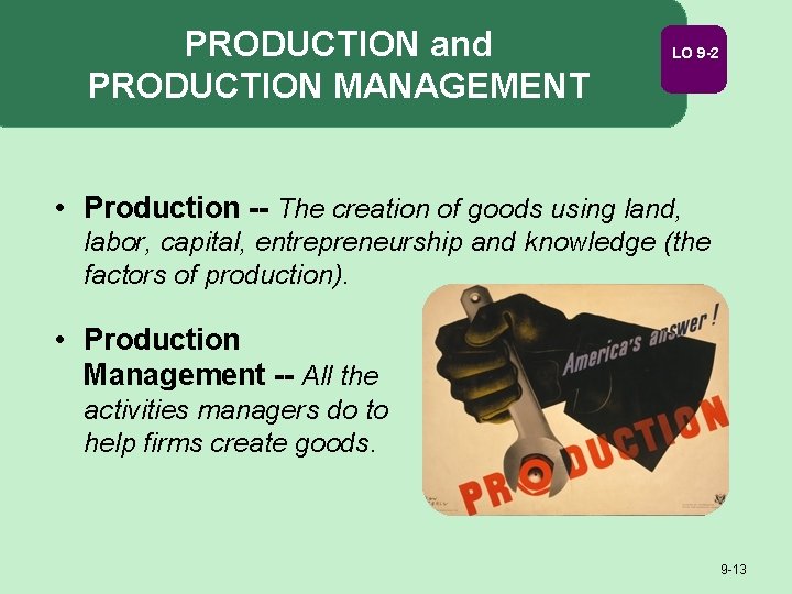 PRODUCTION and PRODUCTION MANAGEMENT LO 9 -2 • Production -- The creation of goods