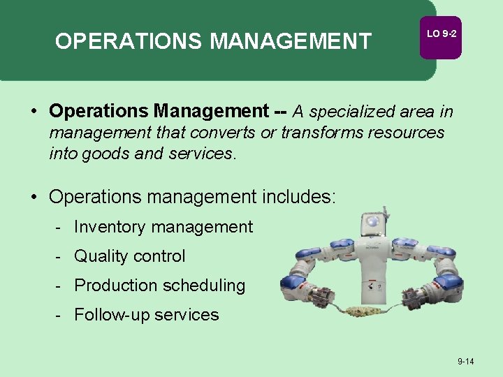 OPERATIONS MANAGEMENT LO 9 -2 • Operations Management -- A specialized area in management