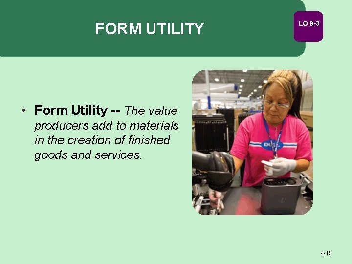 FORM UTILITY LO 9 -3 • Form Utility -- The value producers add to