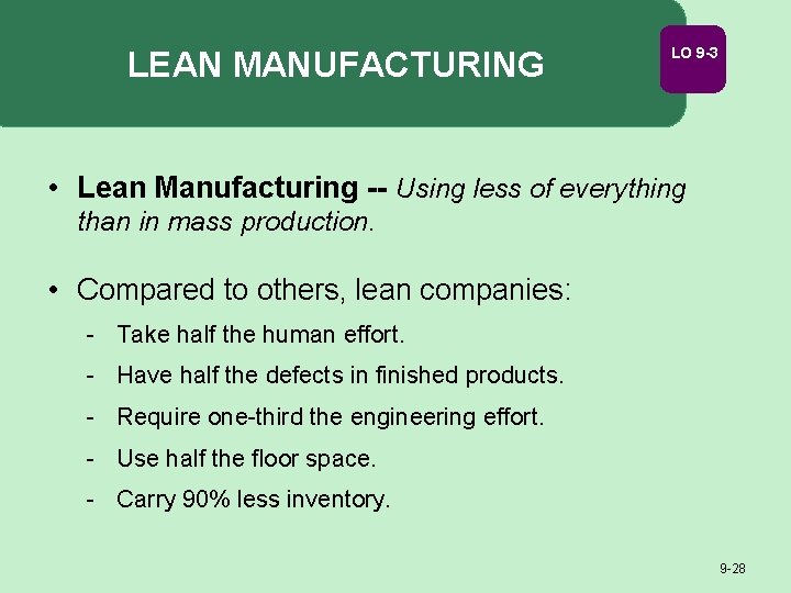 LEAN MANUFACTURING LO 9 -3 • Lean Manufacturing -- Using less of everything than