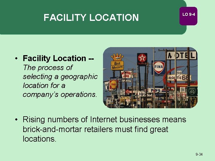 FACILITY LOCATION LO 9 -4 • Facility Location -The process of selecting a geographic