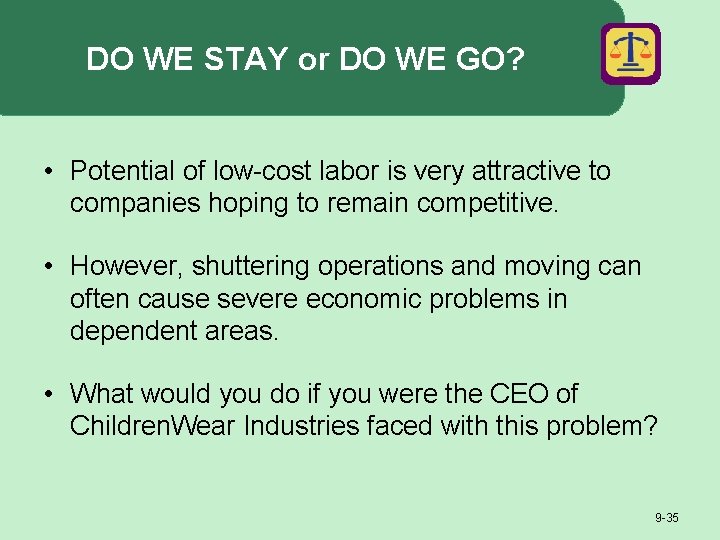 DO WE STAY or DO WE GO? • Potential of low-cost labor is very