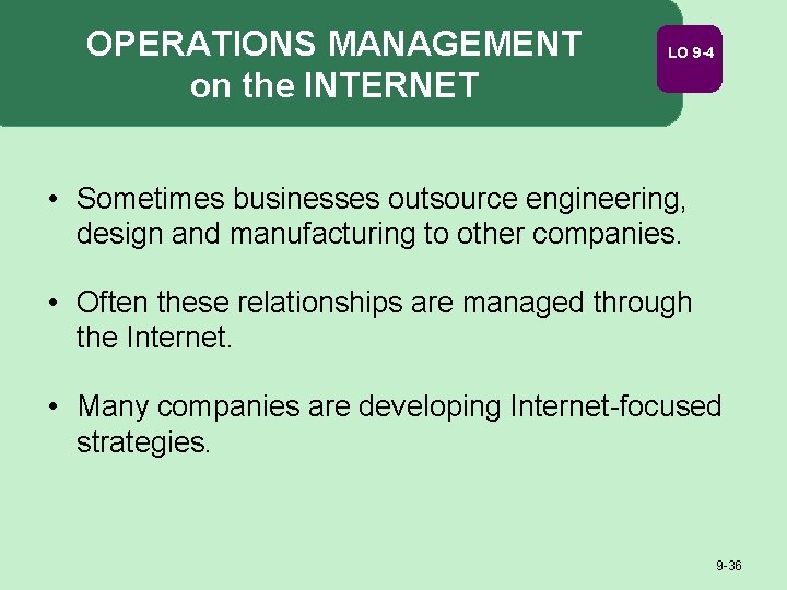 OPERATIONS MANAGEMENT on the INTERNET LO 9 -4 • Sometimes businesses outsource engineering, design