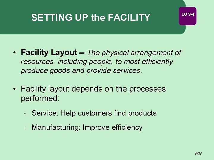 SETTING UP the FACILITY LO 9 -4 • Facility Layout -- The physical arrangement