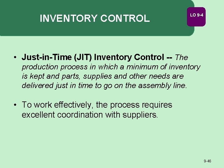 INVENTORY CONTROL LO 9 -4 • Just-in-Time (JIT) Inventory Control -- The production process