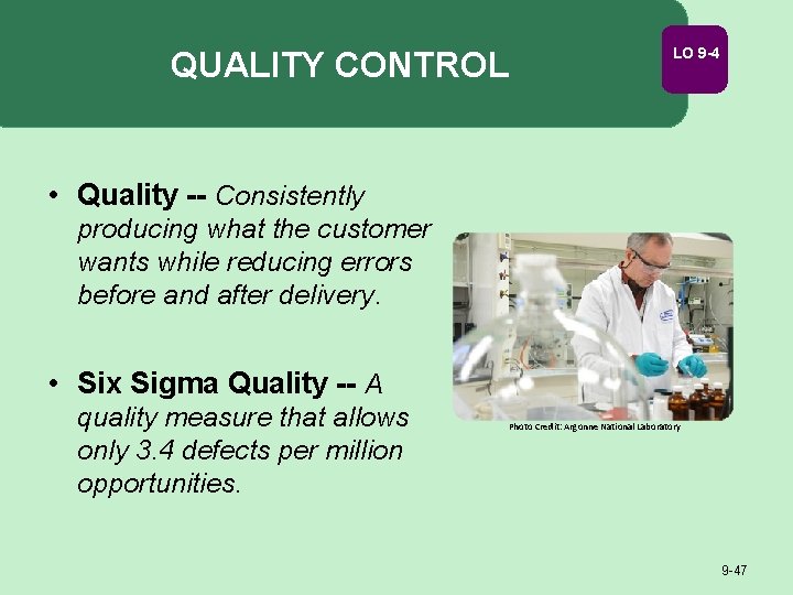 QUALITY CONTROL LO 9 -4 • Quality -- Consistently producing what the customer wants