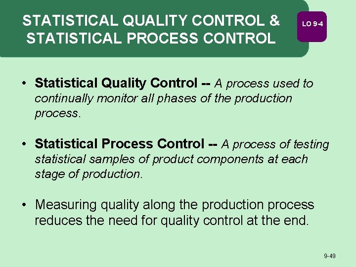 STATISTICAL QUALITY CONTROL & STATISTICAL PROCESS CONTROL LO 9 -4 • Statistical Quality Control